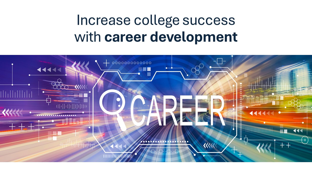Increase college success with career development