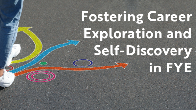 Fostering Career Exploration and Self-Discovery in FYE
