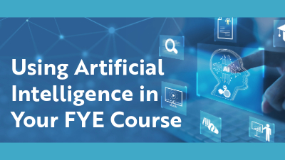Using Artificial Intelligences in Your FYE Course
